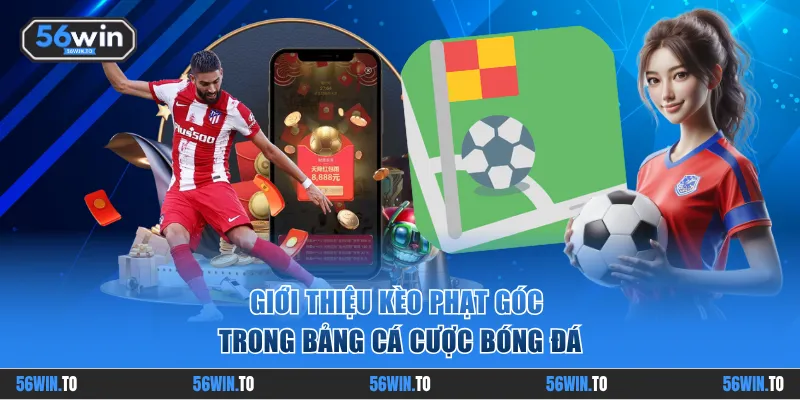 Tại sao 56WIN là lựa chọn số 1 để soi Kèo Thẻ Phạt